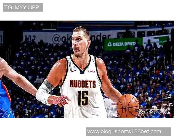 约基奇半场表现抢眼但失误频繁14分4板4助5次失误影响球队节奏 约基奇半场表现抢眼但失误频繁14分4板4助5次失误影响球队节奏